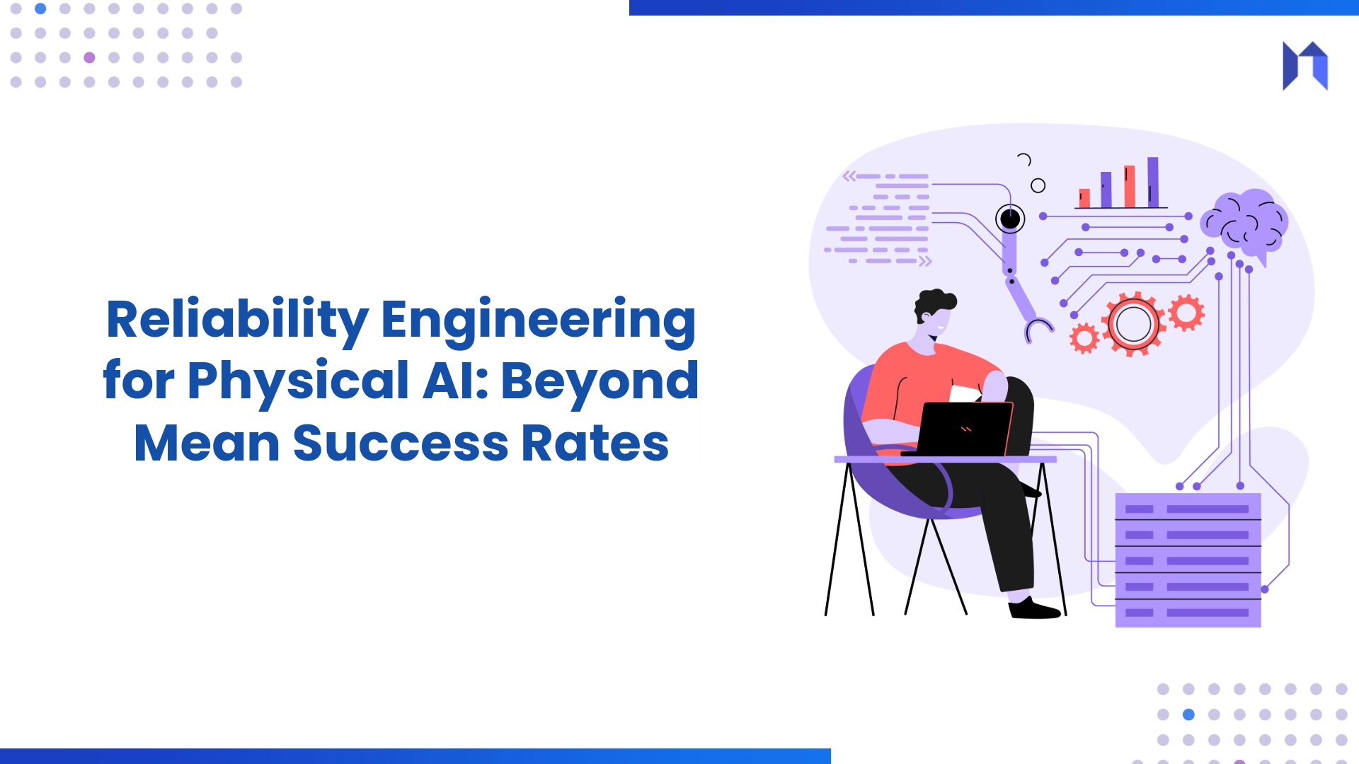 Reliability Engineering for Physical AI: Beyond Mean Success Rates